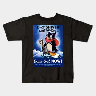 Restored Don't Shiver Next Winter! WWII Poster with Penguin Holding A Shovel Kids T-Shirt